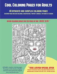 Why should kids have all the fun? Buy Cool Coloring Pages For Adults 40 Complex And Intricate Coloring Pages An Intricate And Complex Coloring Book That Requires Fine Tipped Pens And Fantasy Animals Patterns Flowers Book Online At