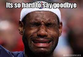 I'm already past the time, just waiting for a find and save sad goodbye memes | from instagram, facebook, tumblr, twitter & more. Meme Creator Funny Its So Hard To Say Goodbye Meme Generator At Memecreator Org