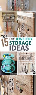 Top 15 Diy Jewelry Storage Ideas Jewelry Storage Diy Jewelry Box Diy Jewelry Organizer Diy