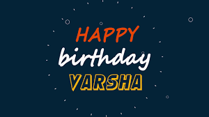October 4, 2018 at 6:11. Varsha Happy Birthday To You Varsha Happy Birthday Writing Whatsapp Status Youtube