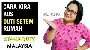 Cara Kira Kos Duti Setem Rumah Duti Setem Rumah Pertama Stamp Duty Malaysia 2021 Malaysia Housing Loan