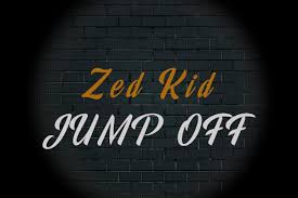 Zed Kid Jump Off Mp3 Download