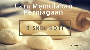 Maybe you would like to learn more about one of these? Perniagaan Roti Dan Kek Cara Nak Mulakan Nya Dari Rumah