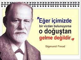 Eger Icimizde Bir Vicdan Bulunuyorsa O Dogustan Gelme Degildir Sigmund Freud Sigmund Freud Din