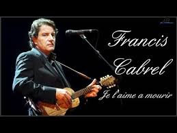 Je dois juste , je ne dois pas parler je ne dois rien , je dois juste essayer de lui (2x) je l'aime à mourir. Je L Aime A Mourir Francis Cabrel Lyrics Frances Hd Youtube