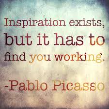 Inspiration Exists But It Has To Find You Working Picasso Inspiration Exists But It Has To Find You Working Pablo Picasso In 2020 Finding Yourself Inspiration Pablo Picasso