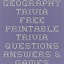 Therefore, we provide you a source of getting more information about the facts and history of the world in this post. Geography Trivia Free Printable Trivia Questions Answers Games Geography Trivia Trivia Questions And Answers Trivia Questions
