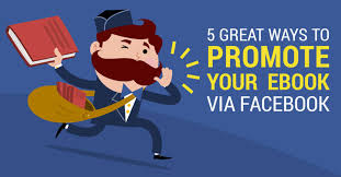 5 Great Ways To Promote Your Ebook Via Facebook