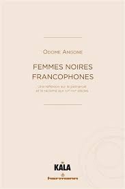 Pourquoi donc cette négligence envers les femmes noires? Femmes Noires Francophones D Odome Angone L Heure De Nous Memes A Sonne