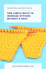 Unless i am making lace, holes are something i avoid. Two Simple Ways To Increase Stitches Without A Hole 10 Rows A Day