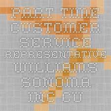 Williams Sonoma Is Hiring Work From Home Customer Service Reps Shafter Ca Oklahoma City Ok Dallas Tx A Work For Hire Working From Home Customer Service