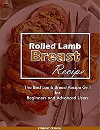 Beef recipes easy burger recipes beef steak summer grilling recipes best roast beef holiday roast beef recipes good roasts recipes beef recipes. Rolled Lamb Breast Recipe The Best Lamb Breast Recipe Grill For Beginners And Advanced Users Kindle Edition By Crewell Lynnsey Professional Technical Kindle Ebooks Amazon Com