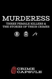 Several websites for downloading free pdf books where you can acquire the maximum amount of knowledge as you wish. Murderess Three Female Killers Their Stories Crime Capsule
