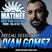 Listen to Ivan Gomez Podcast #10 MATINEE NEW YEAR FESTIVAL PARIS 2017 Promo  Set by IVAN GOMEZ in party muzik playlist online for free