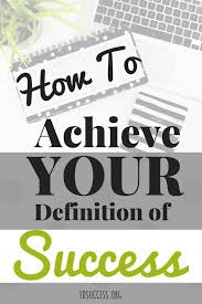 What S Your Definition Of Success And How To Achieve It 3d Success Definition Of Success Success How To Stay Motivated