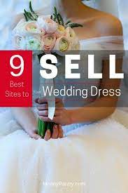 With over 5.5 million visitors in the past month, and over $14 million worth of dresses sold, still white is my pick for the best place to sell your wedding dress online. 9 Best Sites To Sell Your Wedding Dress On Forget Ebay Moneypantry
