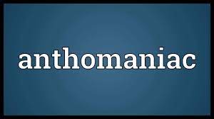 Anthomaniac Meaning - YouTube