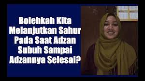 Makan Sahur Saat Adzan Shubuh Bolehkah Ustadz M Abdul Wahab Lc Youtube
