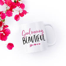 So why not make every gift you give her priceless in it's own way! Good Morning Beautiful Mug Mug For Her Mug For Girlfriend Romantic Gift Gift For Wife Gift For Girlf Good Morning Beautiful Girlfriend Gifts Romantic Gift