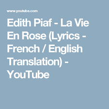 Edith Piaf La Vie En Rose Lyrics French English Translation Youtube Gesang