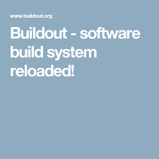 Buildout Software Build System Reloaded System Reloading