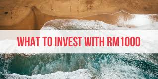 What To Invest With Rm1000 15 Options You Should Know Ringgit Oh Ringgit