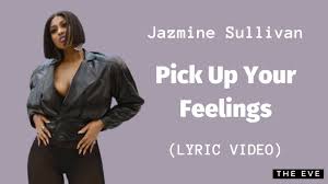 Sullivan sashays across the song, belting out soulful, acrobatic vocals. Jazmine Sullivan Pick Up Your Feelings Lyric Video Youtube