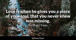 Check spelling or type a new query. Torquato Tasso Love Is When He Gives You A Piece Of Your
