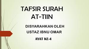 For tilawat, surah and para are available in audio / mp3 and pdf. Tafsir Surah At Tiin Ayat Ke 4 Uito