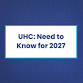 UHC: Need to Know for 2027