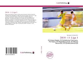 News, transfers, tabellen, ergebnisse, tore und mitteilungen findet ihr bei ft. 2010 11 Liga I 978 613 6 85295 9 6136852950 9786136852959