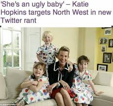 She knows how to engage a room, can handle a tough crowd and tailors her. April On Twitter I M Not Going To Talk About Anybody S Kids But Katie Hopkins Called North West Ugly Here She Is W Her Own Kids Http T Co S2cpk2tnr8