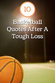 10 Basketball Quotes After A Tough Loss Basketball Quotes Basketball Tough