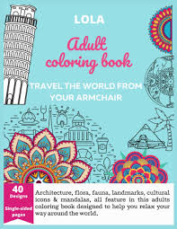 While coloring may not technically be art therapy (according to this psychologist and art therapist), it is a simple, fun, and beneficial way to harmonize the mind and body. Amazon Com Travel The World From Your Armchair A Stress Reliever Coloring Book For Adults Which Features 40 Designs Including Mandalas Animals Flowers Landmarks Cultural Symbols And Patterns 9798555271488 Lola Books