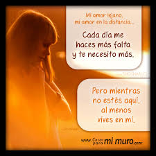 Mi Amor Lejano Me Haces Falta Cosas Para Mi Muro