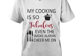 Smart smoke and carbon monoxide detectors don't just sound the alarm, they also alert your smart phone and more. My Cooking Is So Fabulous Even The Smoke Alarms Cheer Me On Shirt Justablink