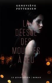 Portail des communes de france : La Deesse Des Mouches A Feu Par Genevieve Pettersen Litterature Roman Quebecois Leslibraires Ca