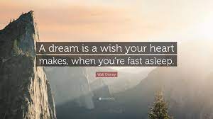 22 quotes about true wisdom. Walt Disney Quote A Dream Is A Wish Your Heart Makes When You Re Fast Asleep