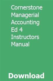 Cornerstone Managerial Accounting Ed 4 Instructors Manual Managerial Accounting Accounting Accounting Student