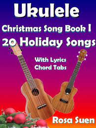 Maybe you would like to learn more about one of these? Ukulele Song Book Ukulele Christmas Song Book I 20 Christmas Holiday Songs With Lyrics Chords And Chord Tabs Christmas Songs Ukulele Song Books Strum And Sing 1 English Edition Ebook