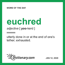 Euchred Word Of The Day January 12 2020 In 2020 Uncommon Words Words Unique Words Definitions