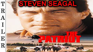I do not claim any rights to the audio or video in this film. The Patriot 1998 Trailer Hd Steven Seagal Youtube