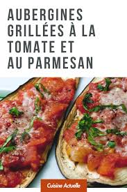 Aubergines Grillees A La Tomate Et Au Parmesan Recettes Recette Recettes De Cuisine Recette Recette Aubergine