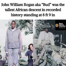 John William Rogan aka “Bud” was born in Hendersonville, Tennessee in 1867,  as the fourth of 12 children fathered by William Rogan, a former enslaved  person. Rogan was the tallest African descent
