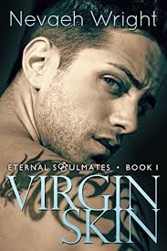 Virgin Skin (Eternal Soulmates #1) by Nevaeh Wright