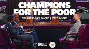 Champions for the Poor with Nick Vujicic & Bishop Jerry Macklin
