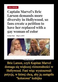 Ziemska kobieta po kontakcie z obcą rasą kree otrzymuje nadludzkie moce. Brie Larson Czyli Kapitan Marvel Domaga Sie Wiekszej Roznorodnosci W Hollywood Fani Wiec Wystosowali Petycje W Ktorej Chca Aby Ja Zastapila Kolorowa Lesbijka Obrazkowo Pl Najlepsze Memy W Sieci