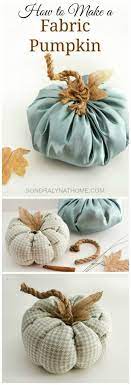 In This Post I Detail Two Ways To Make Gorgeous Fabric Pumpkins Which Way Is Best You Decide Fabric Pumpkins Fall Crafts Fabric Crafts Diy