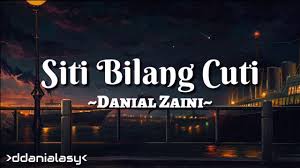 Siti bilang cuti by danial zaini. Siti Bilang Cuti Danial Zaini Chords Chordify