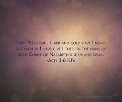Silver and gold have i none scripture. Acts 3 6 Kjv